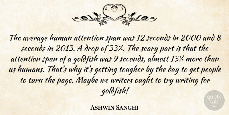 Ashwin Sanghi Quote About Almost, Average, Drop, Goldfish, Human: The Average Human Attention Span...