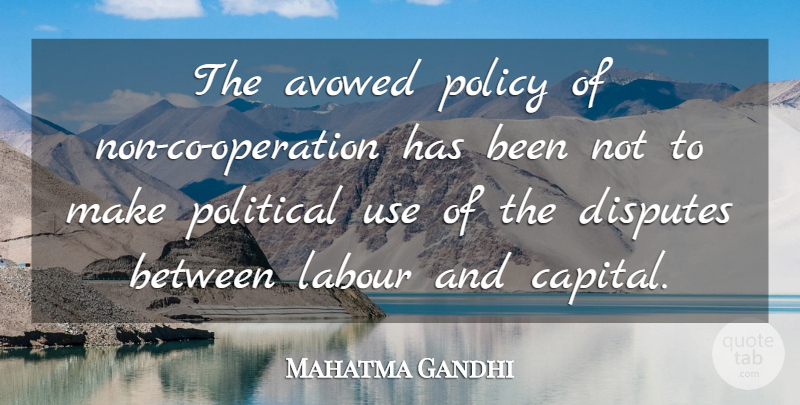 Mahatma Gandhi Quote About Political, Use, Operations: The Avowed Policy Of Non...