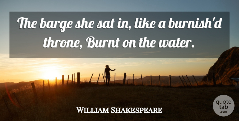William Shakespeare Quote About Water, Thrones, Barges: The Barge She Sat In...