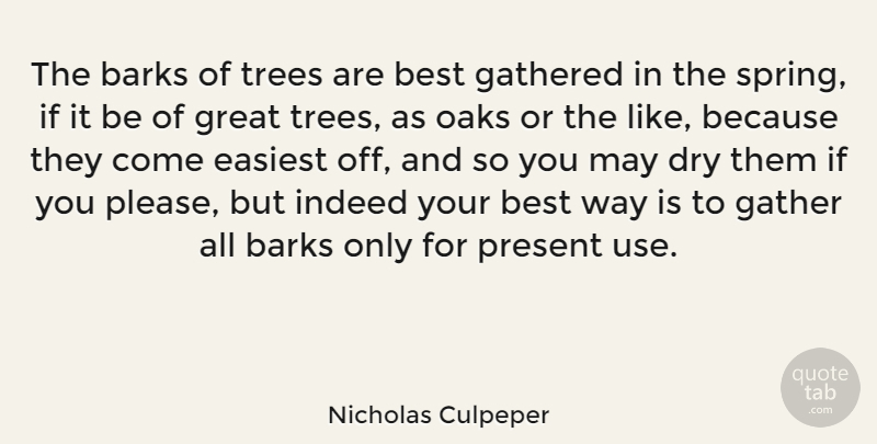 Nicholas Culpeper Quote About Spring, Tree, Use: The Barks Of Trees Are...