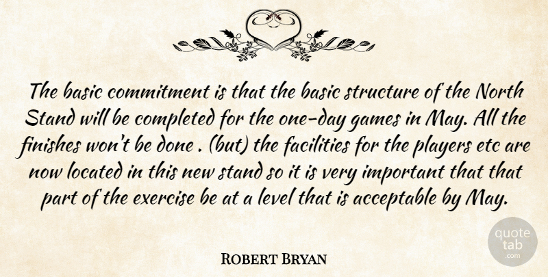 Robert Bryan Quote About Acceptable, Basic, Commitment, Completed, Etc: The Basic Commitment Is That...