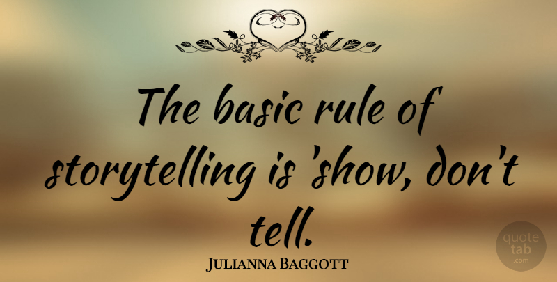 Julianna Baggott Quote About Storytelling, Shows: The Basic Rule Of Storytelling...