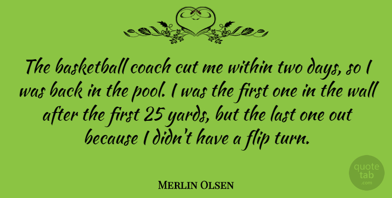 Merlin Olsen Quote About Basketball, Wall, Cutting: The Basketball Coach Cut Me...