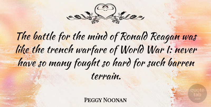 Peggy Noonan Quote About War, Mind, Battle: The Battle For The Mind...
