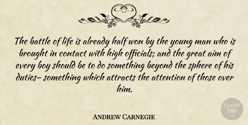 Andrew Carnegie Quote About Boys, Men, Battle: The Battle Of Life Is...