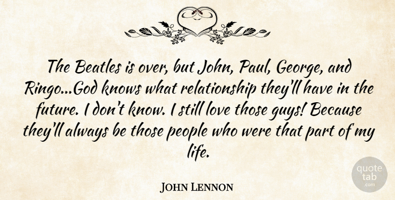 John Lennon Quote About People, Guy, God Knows: The Beatles Is Over But...