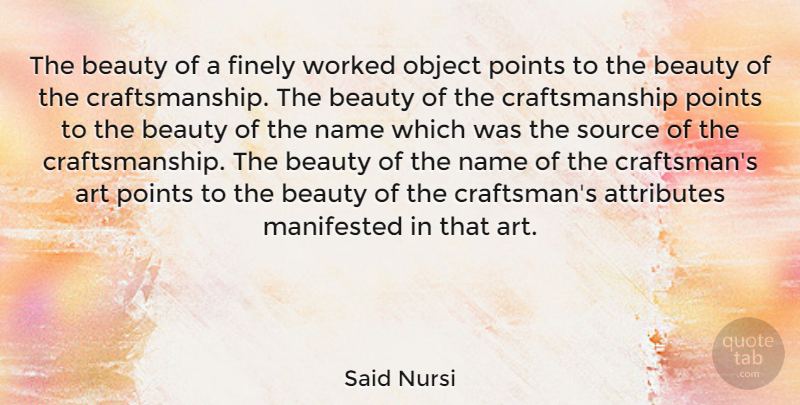 Said Nursi Quote About Art, Attributes, Beauty, Finely, Manifested: The Beauty Of A Finely...
