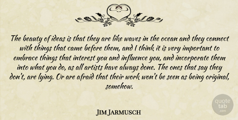 Jim Jarmusch Quote About Lying, Ocean, Thinking: The Beauty Of Ideas Is...