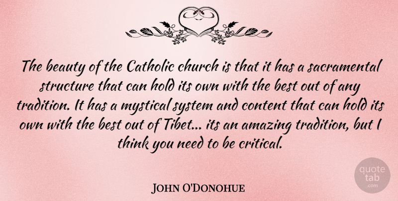 John O'Donohue Quote About Amazing, Beauty, Best, Catholic, Church: The Beauty Of The Catholic...