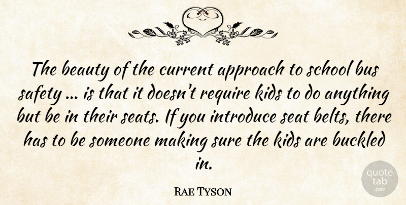 Rae Tyson Quote About Approach, Beauty, Bus, Current, Introduce: The Beauty Of The Current...