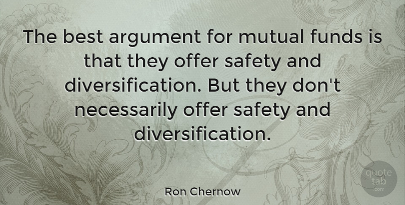 Ron Chernow Quote About Safety, Workplace, Argument: The Best Argument For Mutual...