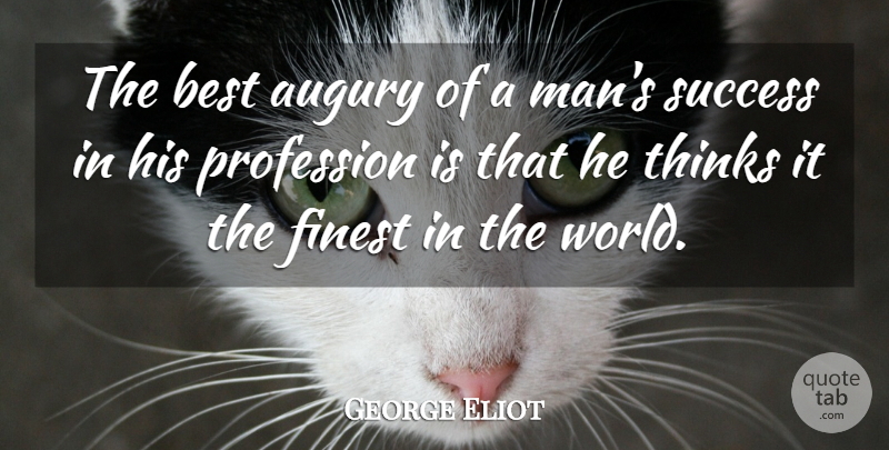 George Eliot Quote About Success, Congratulations, Men: The Best Augury Of A...