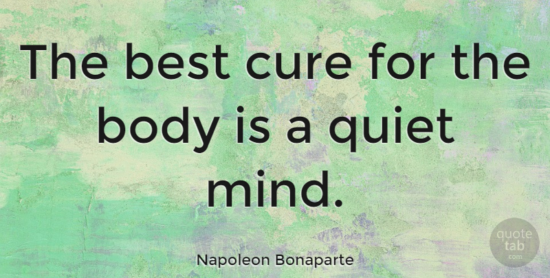 Napoleon Bonaparte Quote About Medicine, Nurse, Mind: The Best Cure For The...