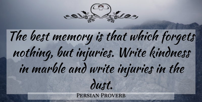 Persian Proverb Quote About Best, Forgets, Injuries, Kindness, Marble: The Best Memory Is That...