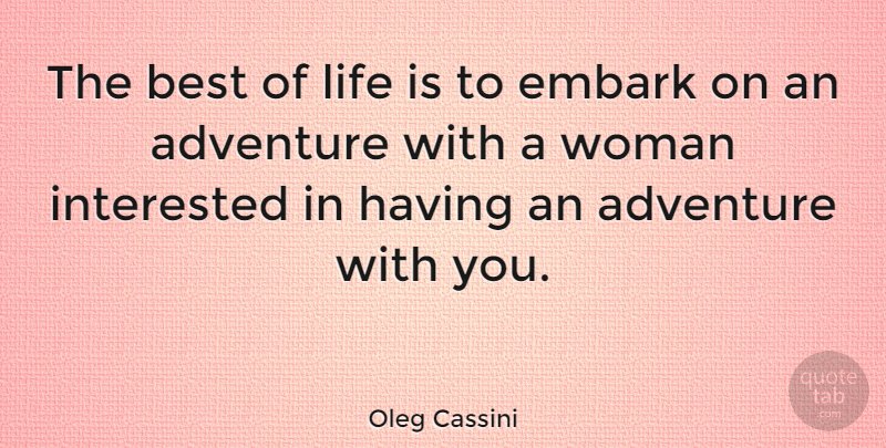 Oleg Cassini Quote About Adventure, Life Is: The Best Of Life Is...