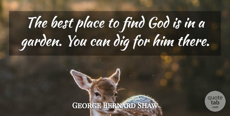 George Bernard Shaw Quote About Garden, Religion, Pulling Weeds: The Best Place To Find...