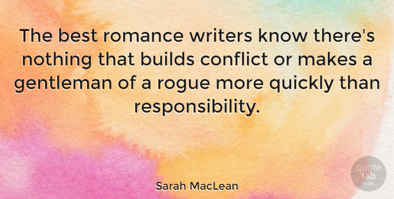 Sarah MacLean Quote About Best, Builds, Conflict, Gentleman, Quickly: The Best Romance Writers Know...