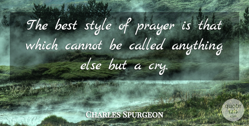 Charles Spurgeon Quote About Christian, Prayer, Style: The Best Style Of Prayer...