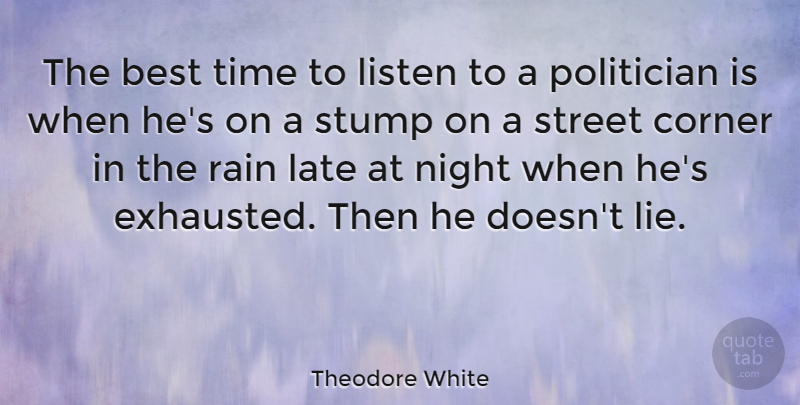 Theodore White Quote About Lying, Rain, Night: The Best Time To Listen...