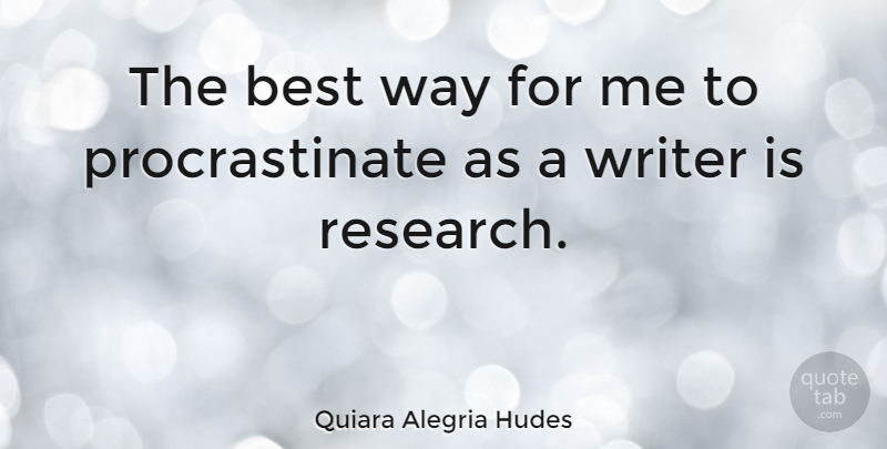Quiara Alegria Hudes Quote About Best, Writer: The Best Way For Me...