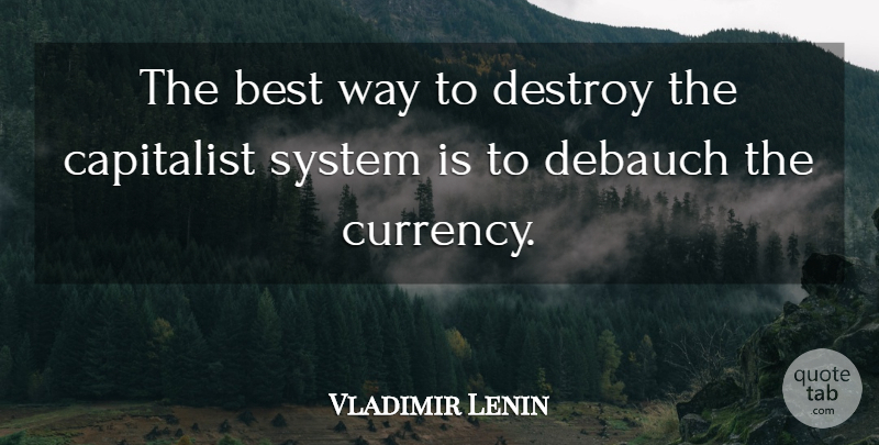Vladimir Lenin Quote About Interesting, Distribution Of Wealth, Way: The Best Way To Destroy...
