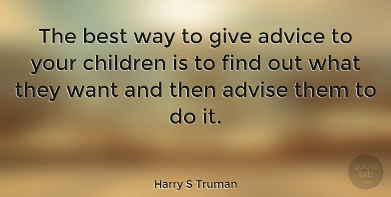 Harry S Truman Quote About Funny, Leadership, Witty: The Best Way To Give...