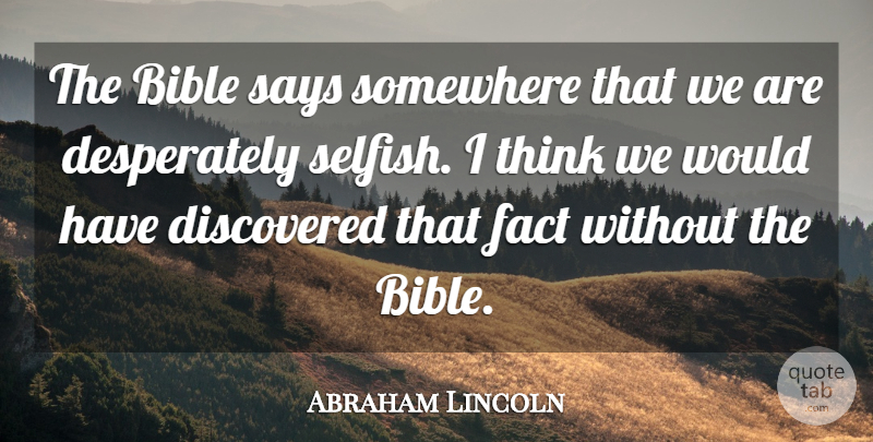 Abraham Lincoln Quote About Religious, Selfish, Thinking: The Bible Says Somewhere That...