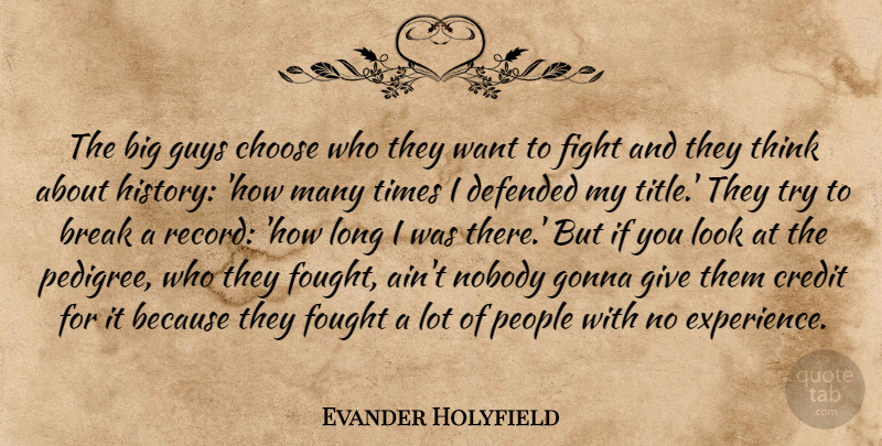 Evander Holyfield Quote About Fighting, Thinking, People: The Big Guys Choose Who...