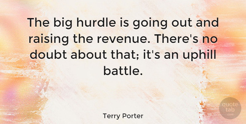 Terry Porter Quote About Hurdle, Raising: The Big Hurdle Is Going...