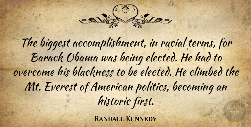 Randall Kennedy Quote About Accomplishment, Firsts, Becoming: The Biggest Accomplishment In Racial...