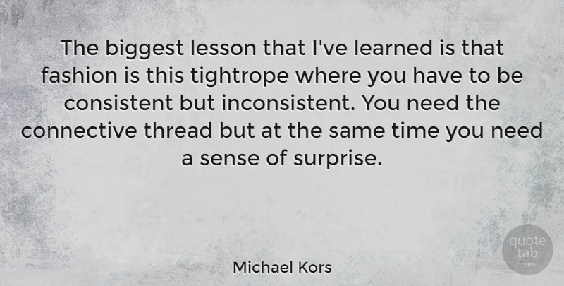 Michael Kors Quote About Fashion, Lessons, Needs: The Biggest Lesson That Ive...