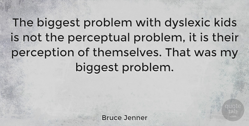 Bruce Jenner Quote About Sports, Kids, Perception: The Biggest Problem With Dyslexic...