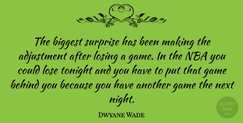 Dwyane Wade Quote About Night, Nba, Games: The Biggest Surprise Has Been...