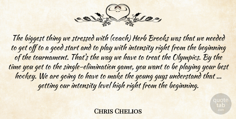 Chris Chelios Quote About Beginning, Best, Biggest, Brooks, Good: The Biggest Thing We Stressed...