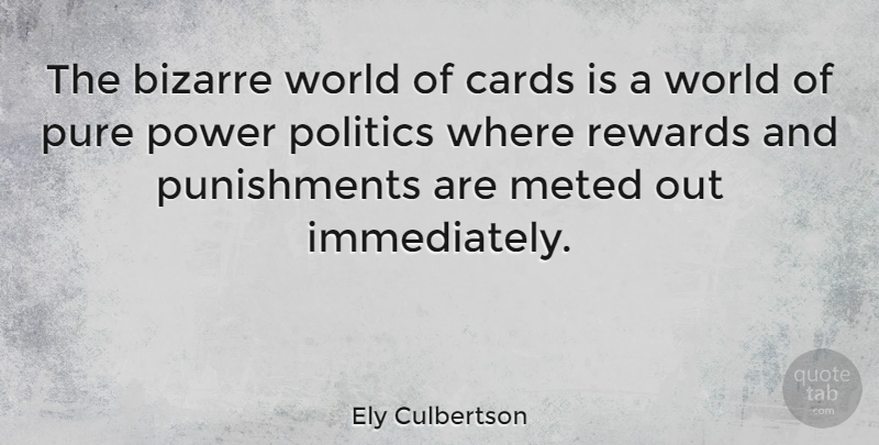 Ely Culbertson Quote About Punishment, World, Power Politics: The Bizarre World Of Cards...
