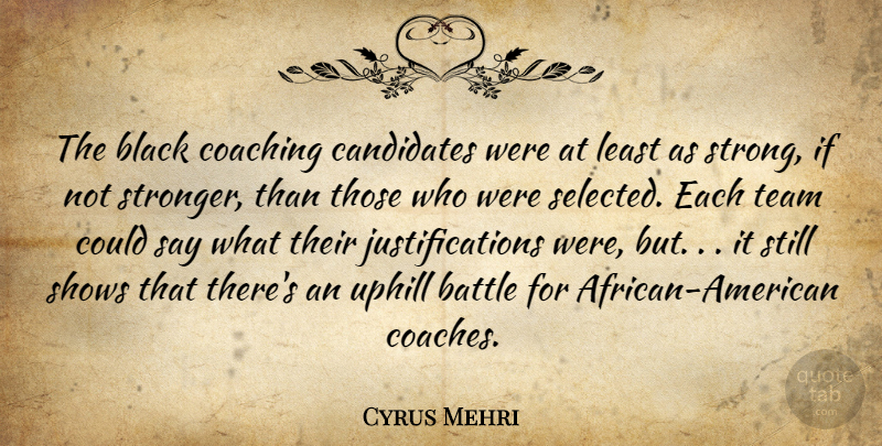 Cyrus Mehri Quote About Battle, Black, Candidates, Coaching, Shows: The Black Coaching Candidates Were...