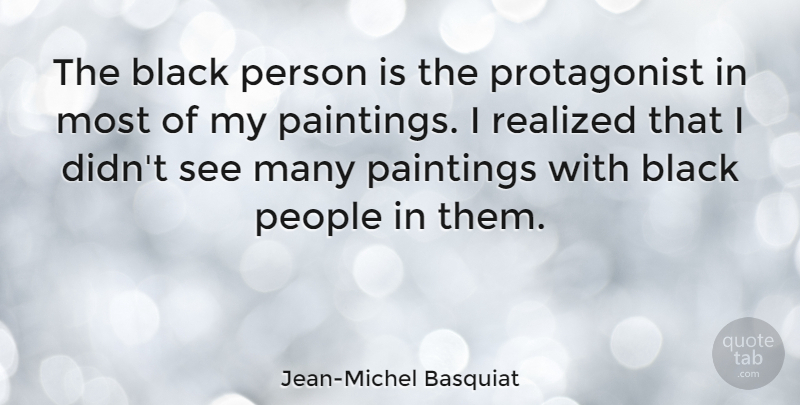 Jean-Michel Basquiat Quote About People, Black, Painting: The Black Person Is The...