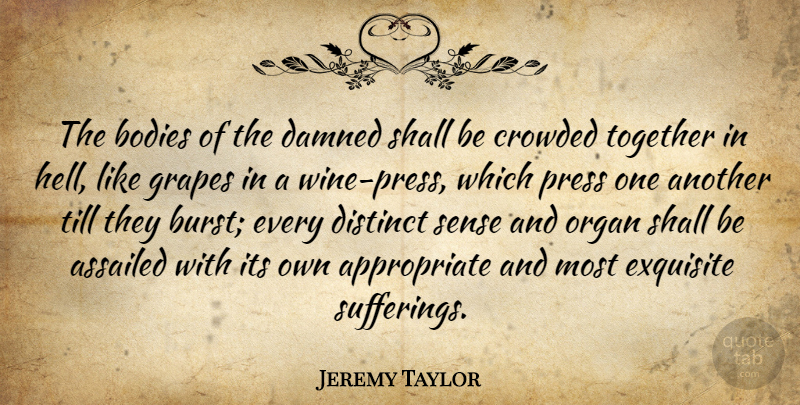 Jeremy Taylor Quote About Wine, Suffering, Together: The Bodies Of The Damned...