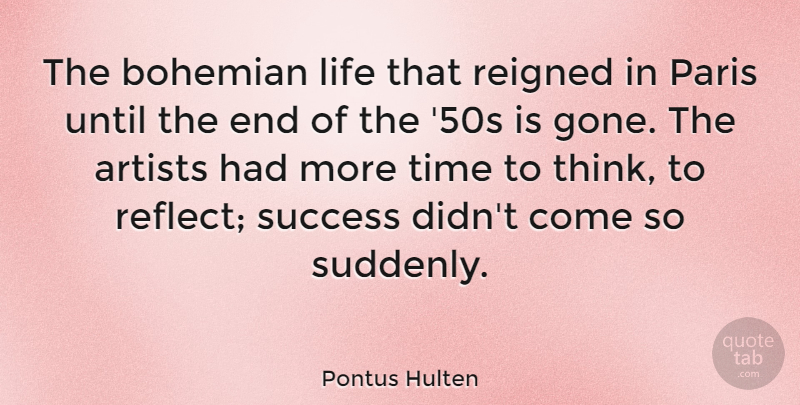 Pontus Hulten Quote About Artists, Bohemian, Life, Paris, Success: The Bohemian Life That Reigned...