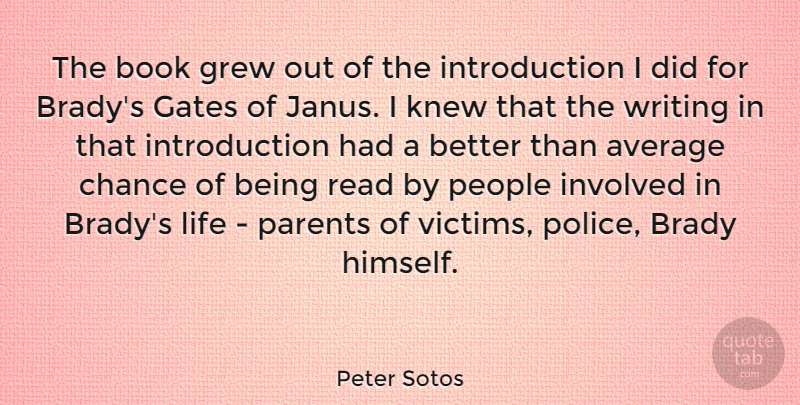 Peter Sotos Quote About Average, Book, Brady, Chance, Gates: The Book Grew Out Of...