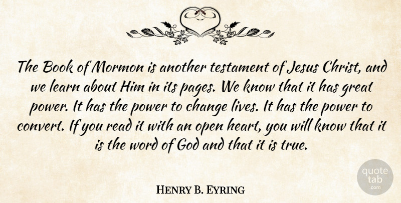 Henry B. Eyring Quote About Jesus, Life Changing, Book: The Book Of Mormon Is...