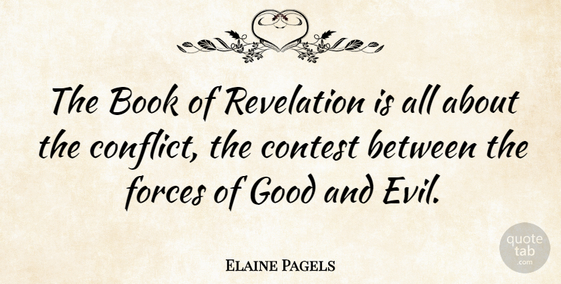 Elaine Pagels Quote About Contest, Forces, Good, Revelation: The Book Of Revelation Is...