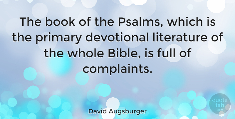 David Augsburger Quote About Full, Primary: The Book Of The Psalms...