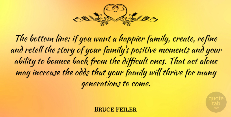 Bruce Feiler Quote About Odds, Generations, Stories: The Bottom Line If You...