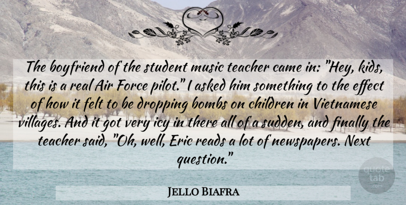 Jello Biafra Quote About Teacher, Children, Real: The Boyfriend Of The Student...