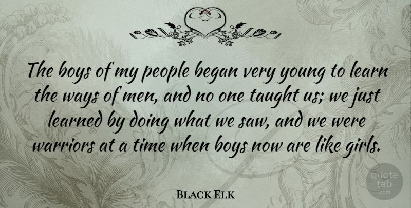 Black Elk Quote About Girl, Warrior, Boys: The Boys Of My People...