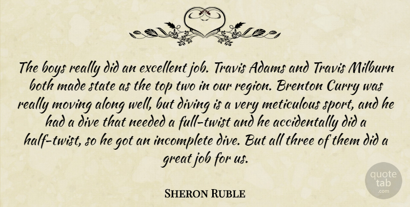 Sheron Ruble Quote About Along, Both, Boys, Dive, Diving: The Boys Really Did An...