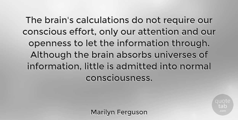 Marilyn Ferguson Quote About Effort, Brain, Littles: The Brains Calculations Do Not...