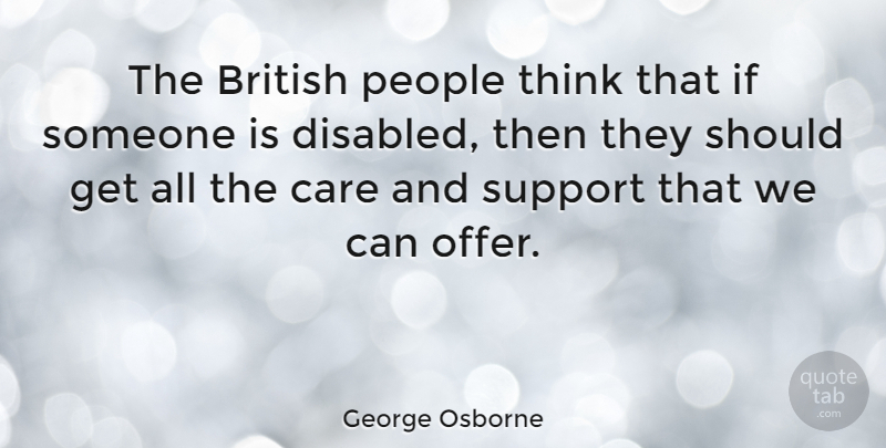 George Osborne Quote About Thinking, People, Support: The British People Think That...
