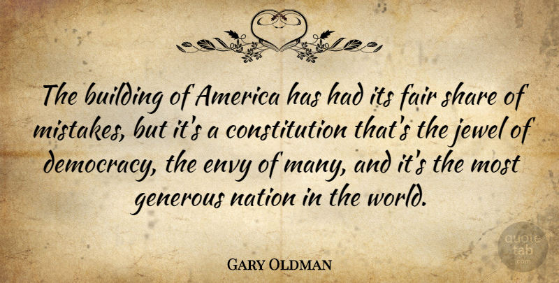 Gary Oldman Quote About Mistake, Jewels, America: The Building Of America Has...